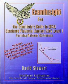 Examinsight for the Candidate's Guide to (Cfa) Chartered Financial Analyst 2004 Level I Learning Outcome Statements - David Stewart