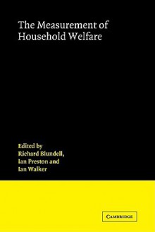 The Measurement of Household Welfare - R.W. Blundell, Ian Preston, Ian Walker