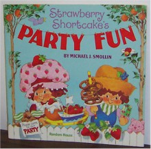 Strawberry Shortcake's Party Fun - Michael J. Smollin