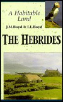 Hebrides: A Habitable Land - J.M. Boyd, Ian Boyd