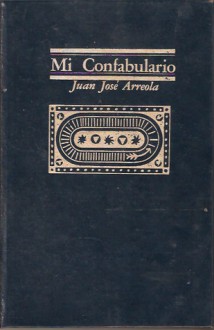 Mi confabulario - Juan José Arreola