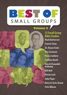 Best of Small Groups, Volume 2: Study Guide and DVD Pack - Francis Chan, John Piper, Pete Wilson