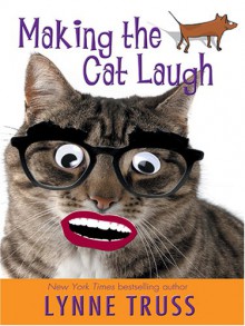 Making The Cat Laugh - Lynne Truss