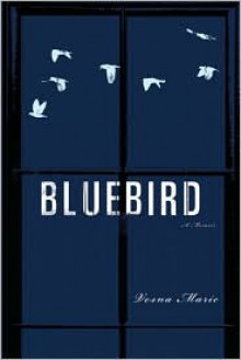 Bluebird: A Memoir - Vesna Maric