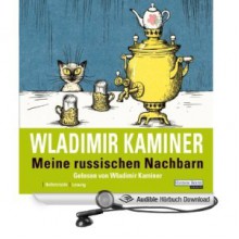 Meine russischen Nachbarn - Wladimir Kaminer