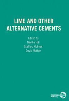 Lime and Other Alternative Cements - Neville Hill, Stafford Holmes, David Mather