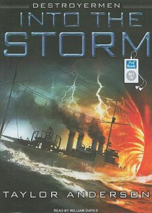 Into the Storm (Destroyermen #1) - Taylor Anderson, William Dufris