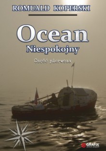 Ocean Niespokojny. Część pierwsza - Romuald Koperski