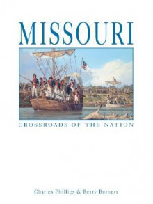 Missouri: Crossroads of the Nation - Charles Phillips, Betty Burnett