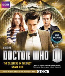 Doctor Who: The Sleepers in the Dust & Snake Bite: Two Exclusive Audio Adventures Starring the 11th Doctor - Darren Jones, Scott Handcock