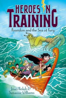 Poseidon and the Sea of Fury (Heroes in Training) - Joan Holub, Suzanne Williams, Craig Phillips