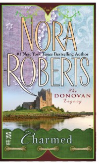 Charmed: (The Donovan Legacy) - Nora Roberts