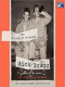 The Prince of Frogtown (Audio) - Rick Bragg