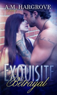 Exquisite Betrayal - A.M. Hargrove