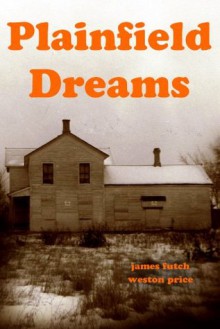 Plainfield Dreams - James Futch, Weston Price