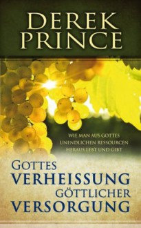 Gottes Verheißung göttlicher Versorgung (German Edition) - Derek Prince