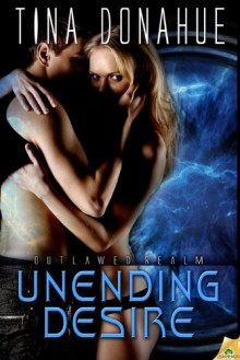 Unending Desire (Outlawed Realm) - Tina Donahue