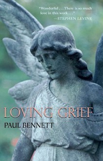 Loving Grief - Paul Bennett