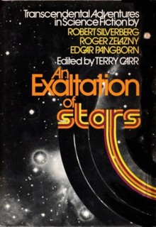 An Exaltation of Stars: Transcendental Adventures in Science Fiction - Roger Zelazny, Robert Silverberg, Edgar Pangborn, Terry Carr