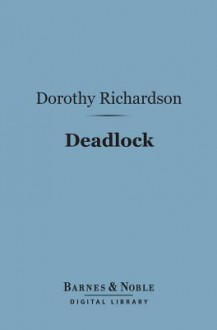 Deadlock (Barnes & Noble Digital Library) - Dorothy M. Richardson