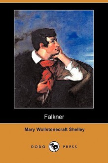 Falkner (Dodo Press) - Mary Shelley