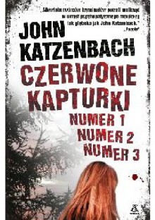 Czerwone kapturki numer 1, numer 2, numer 3 - John Katzenbach