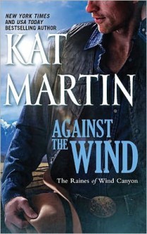 Against the Wind (The Raines of Wind Canyon, #1) - Kat Martin