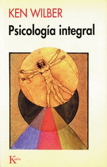 Psicologia Integral - Ken Wilber, David González Raga