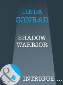 Shadow Warrior (Mills & Boon Intrigue) - Linda Conrad