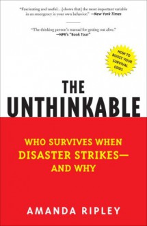 The Unthinkable: Who Survives When Disaster Strikes - and Why - Amanda Ripley