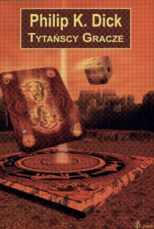 Tytańscy gracze - Philip K. Dick, Teresa Tyszowiecka-Tarkowska