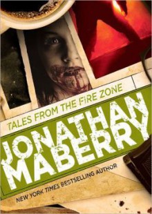 Tales from the Fire Zone - Jonathan Maberry, Tom Weiner