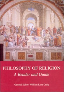 Philosophy of Religion: A Reader and Guide - William Lane Craig, Timothy O'Connor