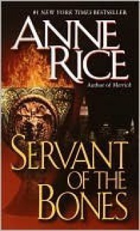 Servant of the Bones - Anne Rice