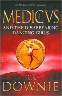 Medicus and the Disappearing Dancing Girls - Ruth Downie