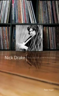 Nick Drake: The Complete Guide to His Music - Peter Hogan