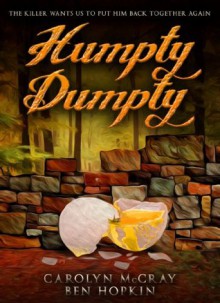 Humpty Dumpty: The killer wants us to put him back together again (Book 1 of the Nursery Rhyme Murders Series) - Carolyn McCray, Ben Hopkin