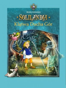 Solilandia t.III Klątwa Ducha Gór - Beata Kołodziej