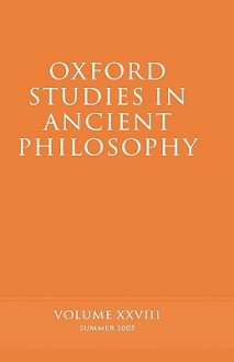 Oxford Studies in Ancient Philosophy, Volume 28: Summer 2005 - David Sedley