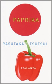 Paprika - Yasutaka Tsutsui, Jesús Carlos Álvarez Crespo, Fernando Iwasaki Cauti