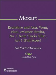 Recitative and Aria: Vieni, vieni, ov'amor t'invita, No. 1 from "Lucio Silla", Act 1 (Full Score) - Wolfgang Amadeus Mozart