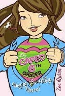 Happy Birthday, Hero! (Caped 6th Grader Series, #1) - Zoe Quinn