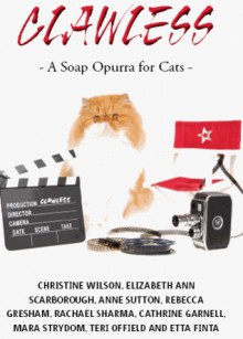 Clawless-A Soap Opurra for Cats - Elizabeth Ann Scarborough, Christine Wilson, Anne Sutton, Rebecca Gresham, Rachael Sharma, Cathrine Garnell, Mara Strydom, Teri Offield, Etta Finta