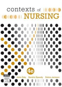 Contexts of Nursing - John Daly, Sandra Speedy, Debra Jackson