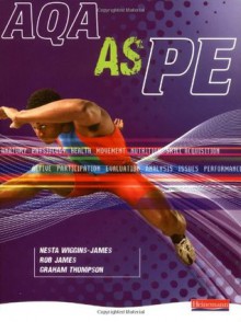 AQA AS PE Student Book - Nesta Wiggins-James, Rob James, Graham Thompson