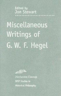 Miscellaneous Writings - Georg Wilhelm Friedrich Hegel, Jon Stewart