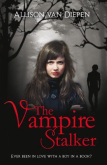 The Vampire Stalker - Allison van Diepen