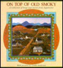 On Top of Old Smokey: A Collection of Songs and Stories from Appalachia - Ron Kidd, Ronald Kidd