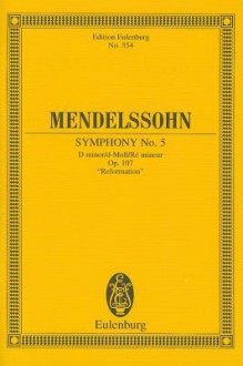 Symphony No. 5 in D Minor, Op. 107 Reformation: Study Score - Felix Mendelssohn