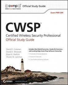 CWSP Certified Wireless Security Professional Official Study Guide: Exam PW0-204 - David D. Coleman, David A. Westcott, Bryan Harkins